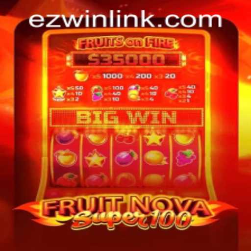 Exploring the Exciting World of FruitNovaSuper100 on EZWIN.BET PH